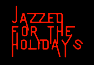 Jazzed for the Holidays red text on black background